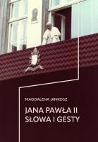 Jana Pawła II słowa i gesty. Autor: Magdalena Jankosz. SmakLiter.pl Okładka książki Jana Pawła II słowa i gesty