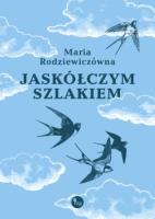 Jaskółczym szlakiem. Autor: Maria Rodziewiczówna. SmakLiter.pl Okładka książki Jaskółczym szlakiem