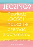 Jęczing? Powiedź ''dość!'' i naucz się czerpać.... Autor: Kamila Pepiak-Kowalska. SmakLiter.pl Okładka książki Jęczing? Powiedź ''dość!'' i naucz się czerpać...