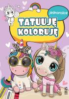 Jednorożce. Tatuuję - koloruję. Autor: Opracowanie zbiorowe. SmakLiter.pl Okładka książki Jednorożce. Tatuuję - koloruję