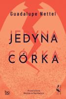 Jedyna córka. Autor: Guadalupe Nettel. SmakLiter.pl Okładka książki Jedyna córka