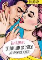 Jej orgazm najpierw. Poradnik dla myślących... Autor: Ian Kerner, Madejski Radosław. SmakLiter.pl Okładka książki Jej orgazm najpierw. Poradnik dla myślących..