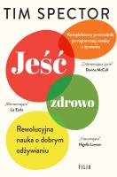 Jeść zdrowo. Rewolucyjna nauka o dobrym odżywianiu. Autor: Tim Spector. SmakLiter.pl Okładka książki Jeść zdrowo. Rewolucyjna nauka o dobrym odżywianiu
