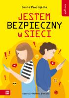 Jestem bezpieczny w sieci. Self-care. Autor: Iwona Prószyńska. SmakLiter.pl Okładka książki Jestem bezpieczny w sieci. Self-care