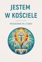 Jestem w Kościele. Przewodnik po liturgii. Autor: Krzysztof Skowroński. SmakLiter.pl Okładka książki Jestem w Kościele. Przewodnik po liturgii