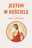 Jestem w Kościele. Święta i uroczystości. Autor: ks. Sławomir Krzeszewski. SmakLiter.pl Okładka książki Jestem w Kościele. Święta i uroczystości