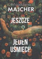 Jeszcze jeden uśmiech. Autor: Majcher Magdalena. SmakLiter.pl Okładka książki Jeszcze jeden uśmiech