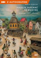Okładka książki Jeszcze słychać tę muzykę. Biłgoraj – sztetl utracony - książka z autografem