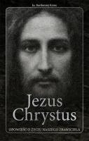 Jezus Chrystus opowieść o życiu naszego Zbawiciela. Autor: ks. Bartłomiej Krzos. SmakLiter.pl Okładka książki Jezus Chrystus opowieść o życiu naszego Zbawiciela