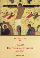 Jezus Historia największej miłości. Autor: Brant Pitre. SmakLiter.pl Okładka książki Jezus Historia największej miłości