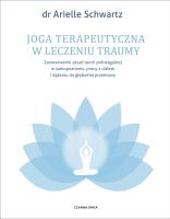 Joga terapeutyczna w leczeniu traumy. Autor: Schwartz Arielle dr. SmakLiter.pl Okładka książki Joga terapeutyczna w leczeniu traumy