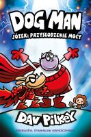 Józek: przysłodzenie mocy. Dogman. Tom 13. Autor: Dav Pilkey. SmakLiter.pl Okładka książki Józek: przysłodzenie mocy. Dogman. Tom 13