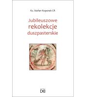 Jubileuszowe rekolekcje duszpasterskie. Autor: Stefan Koperek. SmakLiter.pl Okładka książki Jubileuszowe rekolekcje duszpasterskie
