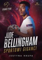 Jude Bellingham. Sportowi giganci. Autor: Justyna Krupa. SmakLiter.pl Okładka książki Jude Bellingham. Sportowi giganci