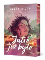 Jutro już było. Autor: Marta Bijan. SmakLiter.pl Okładka książki Jutro już było