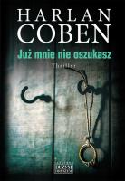 Już mnie nie oszukasz. Autor: Harlan Coben. SmakLiter.pl Okładka książki Już mnie nie oszukasz