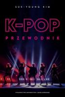 K-pop. Przewodnik. Autor: Suk-Young Kim. SmakLiter.pl Okładka książki K-pop. Przewodnik