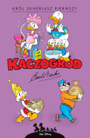 Kaczogród Carl Barks. Król Skneriusz Pierwszy i inne historie z lat 1967–1972. Autor: Carl Barks. SmakLiter.pl Okładka książki Kaczogród Carl Barks. Król Skneriusz Pierwszy i inne historie z lat 1967–1972