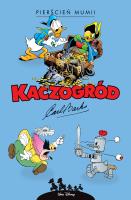 Kaczogród. Pierścień mumii i inne historie. Autor: Carl Barks, Mortka Marcin, Jacek Drewnowski. SmakLiter.pl Okładka książki Kaczogród. Pierścień mumii i inne historie