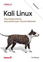 Kali Linux. Testy bezpieczeństwa, testy penetr. Autor: RIC MESSIER. SmakLiter.pl Okładka książki Kali Linux. Testy bezpieczeństwa, testy penetr