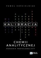 Kalibracja w chemii analitycznej. Autor: Kościelniak Paweł. SmakLiter.pl Okładka książki Kalibracja w chemii analitycznej