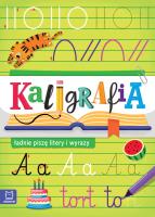 Okładka książki Kaligrafia - ładnie piszę litery i wyrazy