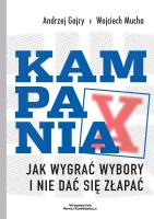 Kampania. Jak wygrać wybory i nie dać się złapać. Autor: Gajcy Andrzej, Mucha Wojciech. SmakLiter.pl Okładka książki Kampania. Jak wygrać wybory i nie dać się złapać