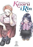 Kaoru i Rin. Rozkwitając z tobą. Tom 2. Autor: Saka Mikami. SmakLiter.pl Okładka książki Kaoru i Rin. Rozkwitając z tobą. Tom 2