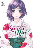Kaoru i Rin. Rozkwitając z tobą. Tom 6. Autor: Saka Mikami. SmakLiter.pl Okładka książki Kaoru i Rin. Rozkwitając z tobą. Tom 6