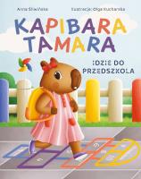 Okładka książki Kapibara Tamara idzie do przedszkola. Kapibara Tamara