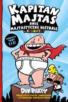 Kapitan Majtas. Dwie Majtastyczne Historie w Kolorze! (Tom 1 i 2). Autor: Dav Pilkey. SmakLiter.pl Okładka książki Kapitan Majtas. Dwie Majtastyczne Historie w Kolorze! (Tom 1 i 2)