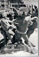 Kapitan Słoneczko. Autor: Marek Jarzyński. SmakLiter.pl Okładka książki Kapitan Słoneczko