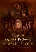 Kaplica Matki i Królowej z Jasnej Góry. Autor: Borek Wacław Stefan. SmakLiter.pl Okładka książki Kaplica Matki i Królowej z Jasnej Góry