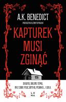 Kapturek musi zginąć. Autor: Benedict A.K.. SmakLiter.pl Okładka książki Kapturek musi zginąć