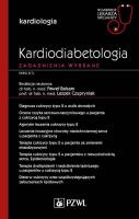 Kardiodiabetologia Zagadnienia wybrane. Autor: Balsam Paweł, Leszek Czupryniak (red.). SmakLiter.pl Okładka książki Kardiodiabetologia Zagadnienia wybrane