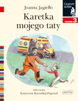 Karetka mojego taty Czytam sobie Poziom 3. Autor: Joanna Jagiełło. SmakLiter.pl Okładka książki Karetka mojego taty Czytam sobie Poziom 3