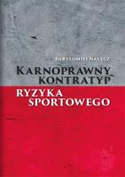 Karnoprawny kontratyp ryzyka sportowego. Autor: Bartłomiej Nałęcz. SmakLiter.pl Okładka książki Karnoprawny kontratyp ryzyka sportowego