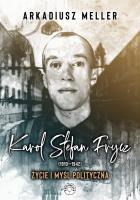 Karol Stefan Frycz 1910-1942  Życie i myśl polityczna. Autor: Arkadiusz Meller. SmakLiter.pl Okładka książki Karol Stefan Frycz 1910-1942  Życie i myśl polityczna
