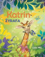 Katrin. Żyrafa. Autor: Miś Lidia. SmakLiter.pl Okładka książki Katrin. Żyrafa
