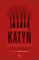 Okładka książki Katyń. Dziedzictwo. Stalinowska zbrodnia na Polakach i poszukiwanie zbrodni