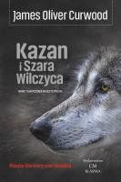 Kazan i Szara Wilczyca. Autor: James Oliver Curwood. SmakLiter.pl Okładka książki Kazan i Szara Wilczyca