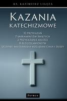 Kazania katechizmowe 1. Autor: Kazimierz Ligęza. SmakLiter.pl Okładka książki Kazania katechizmowe 1