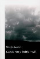Każda nie o Tobie myśl. Autor: Mikołaj Kostka. SmakLiter.pl Okładka książki Każda nie o Tobie myśl