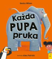 Każda pupa pruka. Autor: Becky Wilson. SmakLiter.pl Okładka książki Każda pupa pruka