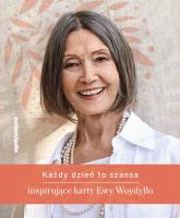 Każdy dzień to szansa. Inspirujące karty Ewy Woydyłło. Autor: Ewa Woydyłło. SmakLiter.pl Okładka książki Każdy dzień to szansa. Inspirujące karty Ewy Woydyłło