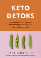 Keto detoks. 4-tygodniowy plan dla zrzucenia.... Autor: Sara Gottfried M.D.. SmakLiter.pl Okładka książki Keto detoks. 4-tygodniowy plan dla zrzucenia...