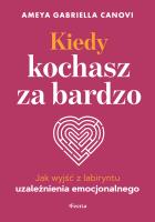 Okładka książki Kiedy kochasz za bardzo. Jak wyjść z labiryntu uzależnienia emocjonalnego