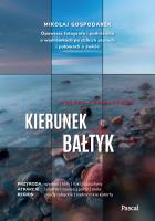 Kierunek Bałtyk. Opowieść fotografa i podróżnika o wędrówkach po dzikich plażach i połowach o świcie. Autor: Mikołaj Gospodarek. SmakLiter.pl Okładka książki Kierunek Bałtyk. Opowieść fotografa i podróżnika o wędrówkach po dzikich plażach i połowach o świcie