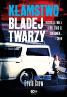 Kłamstwo bladej twarzy. Autor: Crow David. SmakLiter.pl Okładka książki Kłamstwo bladej twarzy