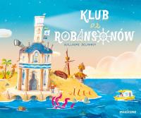 Klub Robinsonów. Autor: Delannoy Guillaume. SmakLiter.pl Okładka książki Klub Robinsonów